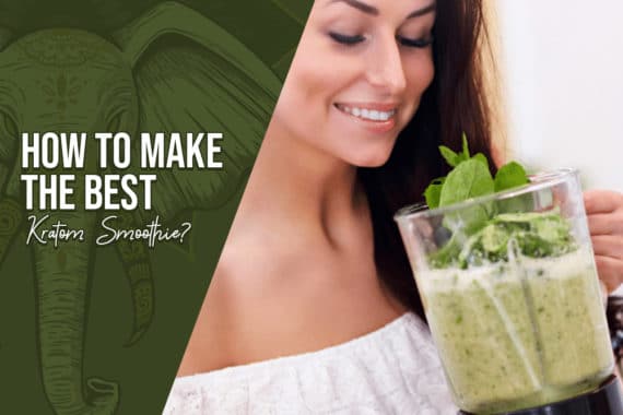 How to Make the Best Kratom Smoothie